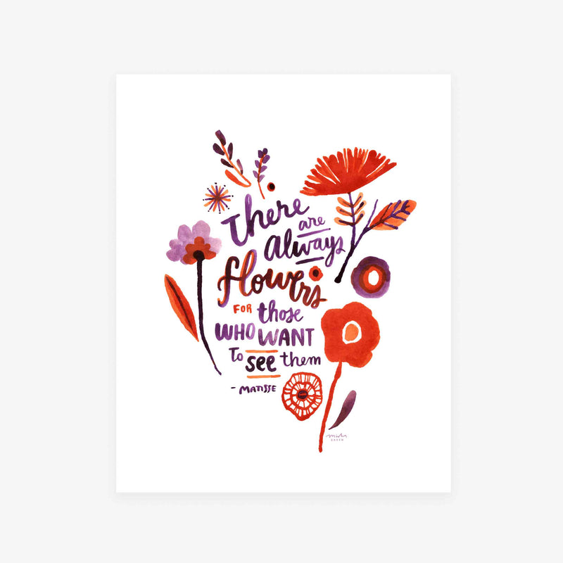 Fine Art Print by Misha Zadeh. Orange and purple imaginary flowers surrounding whimsical hand lettering that features the Henri Matisse Quote, "There are always flowers for those who want to see them".
