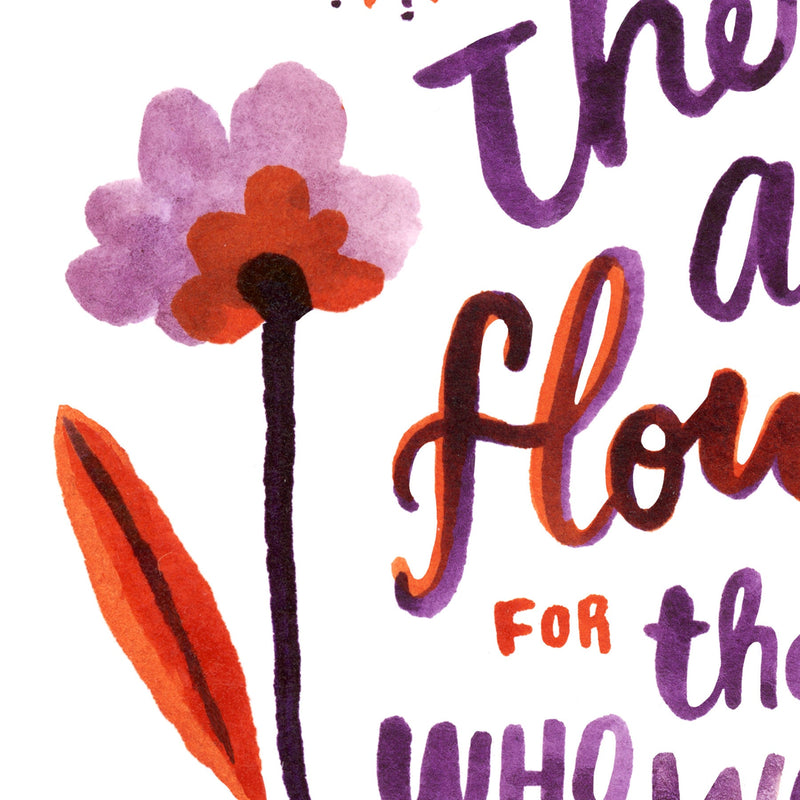 There Are Always Flowers / Art Print